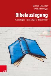 Icon image Bibelauslegung: Grundlagen – Textanalysen – Praxisfelder