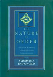 Icon image The Nature of Order, Book Three: A Vision of A Living World: An Essay on the Art of Building and The Nature of the Universe