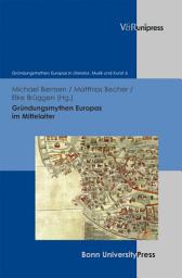 Icon image Gründungsmythen Europas im Mittelalter