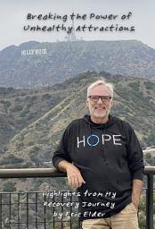Icon image Breaking the Power of Unhealthy Attractions: Highlights from My Recovery Journey 