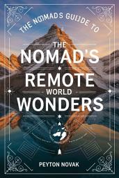 Icon image The Nomad's Guide to Remote World Wonders