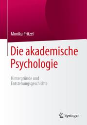 Icon image Die akademische Psychologie: Hintergründe und Entstehungsgeschichte