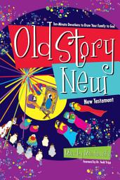 Icon image Old Story New: Ten-Minute Devotions to Draw Your Family to God