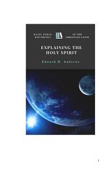 Icon image EXPLAINING THE HOLY SPIRIT: Basic Bible Doctrines of the Christian Faith
