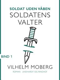 Icon image Soldat uden våben: Soldatens Valter - Bind 1