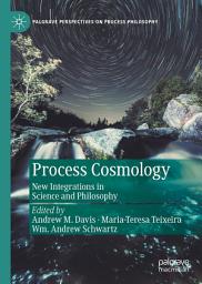 Icon image Process Cosmology: New Integrations in Science and Philosophy
