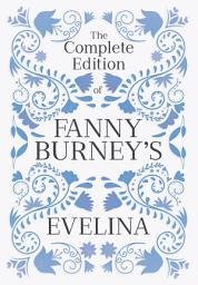 Icon image The Complete Edition of Fanny Burney's Evelina: or, The History of a Young Lady's Entrance into the World
