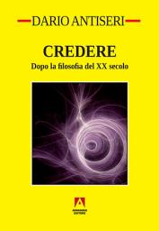 Icon image Credere: Dopo la filosofia del XX secolo