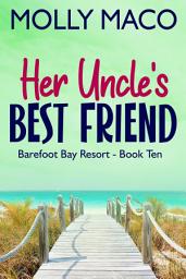 Icon image Her Uncle's Best Friend ( Beach Romance ): Cozy Beach House Romance - Barefoot Bay Resort