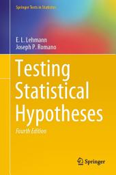 Icon image Testing Statistical Hypotheses: Edition 4