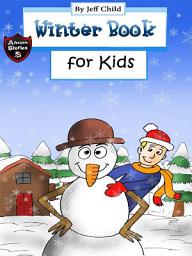 Icon image Winter Book for Kids: Story about a Snowman (Adventure Stories for Kids)