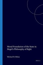 Icon image Moral Foundation of the State in Hegel's Philosophy of Right: Anatomy of an Argument
