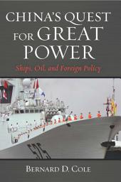 Icon image China's Quest for Great Power: Ships, Oil, and Foreign Policy