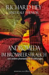 Icon image Andromeda im Brombeerstrauch und andere phantastische Erzählungen