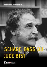 Icon image Schade, dass du Jude bist: Kaleidoskop eines Lebens