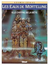 Icon image Les eaux de Mortelune: Le Chiffre de la bête