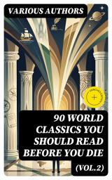 Icon image 90 World Classics You Should Read Before You Die (Vol.2): Enriched edition.