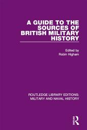 Icon image A Guide to the Sources of British Military History