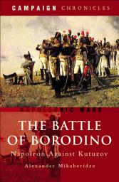 Icon image The Battle of Borodino: Napoleon Against Kutuzov