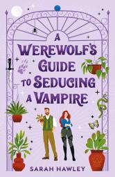 Icon image A Werewolf's Guide to Seducing a Vampire