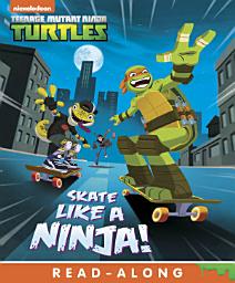 Icon image Skate Like a Ninja! (Teenage Mutant Ninja Turtles)