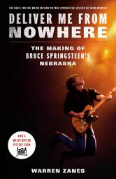 Icon image Deliver Me from Nowhere: The Making of Bruce Springsteen's Nebraska