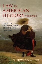 Icon image Law in American History: Volume 1: From the Colonial Years Through the Civil War