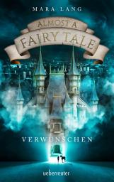 Icon image Almost a Fairy Tale - Verwunschen (Almost a Fairy Tale, Bd. 1)
