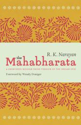 Icon image The Mahabharata: A Shortened Modern Prose Version of the Indian Epic