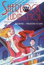 Icon image Meurtre en première classe: Sherlock Lupin & moi - tome 19