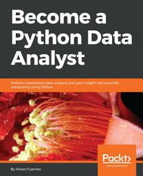 Icon image Become a Python Data Analyst: Perform exploratory data analysis and gain insight into scientific computing using Python