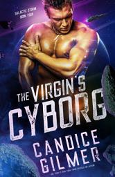 Icon image The Virgin's Cyborg: A Futuristic Sci-Fi Cyborg Romance