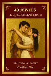Icon image 40 JEWELS - HEAL THROUGH POETRY: RUMI, TAGORE, HAFIZ, AND KABIR