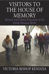 Icon image Visitors to the House of Memory: Identity and Political Education at the Jewish Museum Berlin