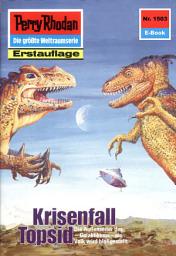 Icon image Perry Rhodan 1503: Krisenfall Topsid: Perry Rhodan-Zyklus "Die Linguiden"