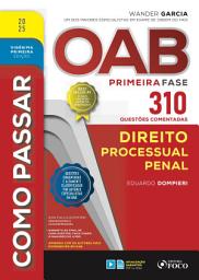 Icon image Como passar OAB primeira fase - 310 questões comentadas - Direito processual penal: Edição 21