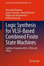 Icon image Logic Synthesis for VLSI-Based Combined Finite State Machines: Synthesis Targeting ASICs, CPLDs and FPGAs