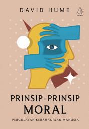 Icon image Prinsip-prinsip Moral: Pergulatan Kebahagiaan Manusia