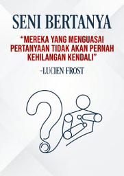 Icon image SENI BERTANYA: Menguasai Mempengaruhi Dan Mengendalikan Manusia