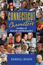 Icon image Connecticut Characters: Profiles of Rascals and Renegades