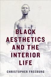 Icon image Black Aesthetics and the Interior Life