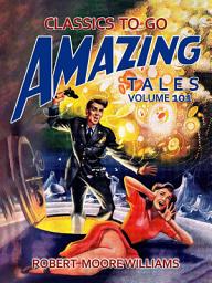 Icon image Amazing Tales Volume 101: Restored Classics to Go Edition