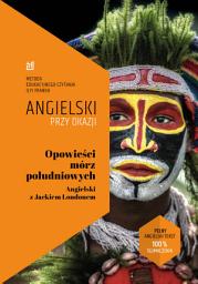 Icon image Opowieści mórz południowych. Angielski z Jackiem Londonem