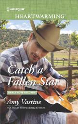 Icon image Catch a Fallen Star: A Clean Romance
