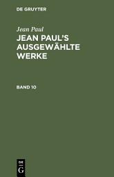 Icon image Jean Paul: Jean Paul’s ausgewählte Werke. Band 10