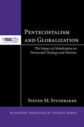 Icon image Pentecostalism and Globalization: The Impact of Globalization on Pentecostal Theology and Ministry