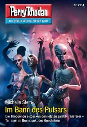 Icon image Perry Rhodan 2914: Im Bann des Pulsars: Perry Rhodan-Zyklus "Genesis"