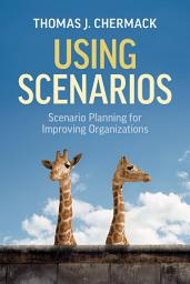 Icon image Using Scenarios: Scenario Planning for Improving Organizations