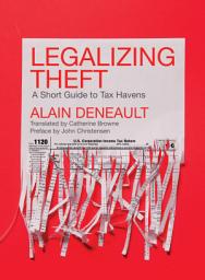 Icon image Legalizing Theft: A Short Guide to Tax Havens