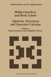 Icon image Algebraic Structures and Operator Calculus: Volume I: Representations and Probability Theory